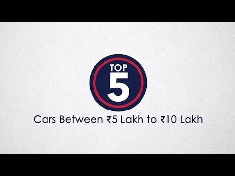 Top 5 Cars Between Rs 5 Lakh to Rs 10 Lakh - CarAndBike Top 5 Cars Between Rs 5 Lakh to Rs 10 Lakh - CarAndBike