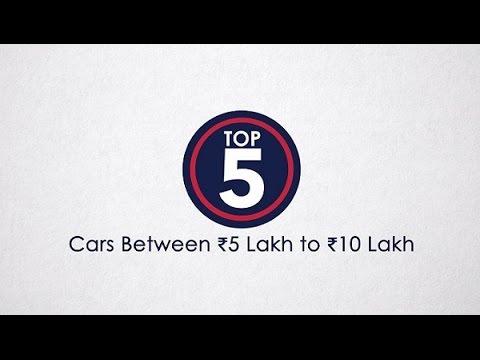 Top 5 Cars Between Rs 5 Lakh to Rs 10 Lakh - CarAndBike