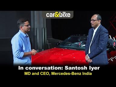 In conversation: Santosh Iyer, MD and CEO, Mercedes-Benz India