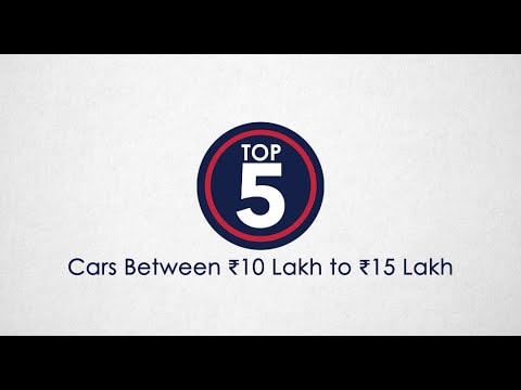 Top 5 Cars Between Rs. 10 Lakh to Rs. 15 Lakh - NDTV CarAndBike Top 5 Cars Between Rs. 10 Lakh to Rs. 15 Lakh - NDTV CarAndBike