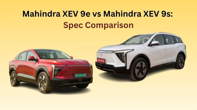 Mahindra XEV 9e vs XEV 9s: Spec Comparison Mahindra XEV 9e vs XEV 9s: Spec Comparison