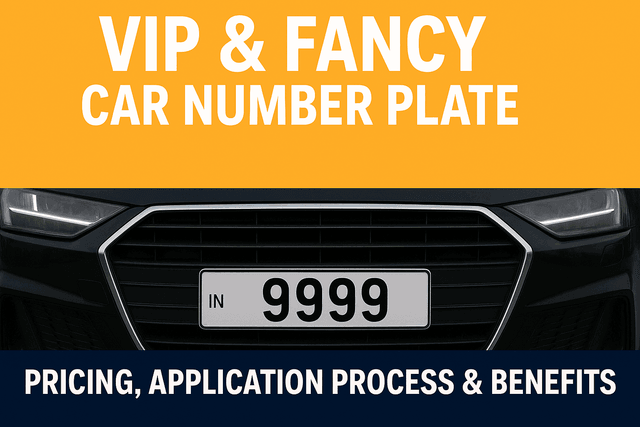 VIP/Fancy Car Number Plate Costs In India – Pricing, Application Process And Benefits VIP/Fancy Car Number Plate Costs In India – Pricing, Application Process And Benefits